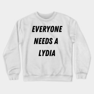 Lydia Name Design Everyone Needs A Lydia Crewneck Sweatshirt